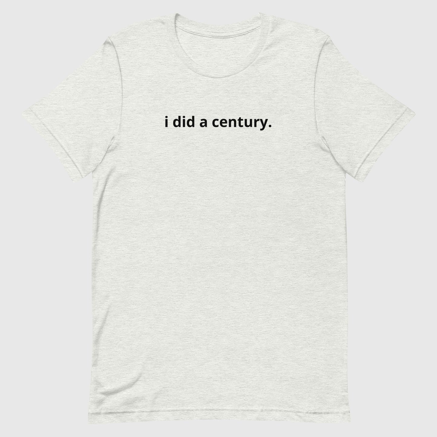 I did a century Unisex tee