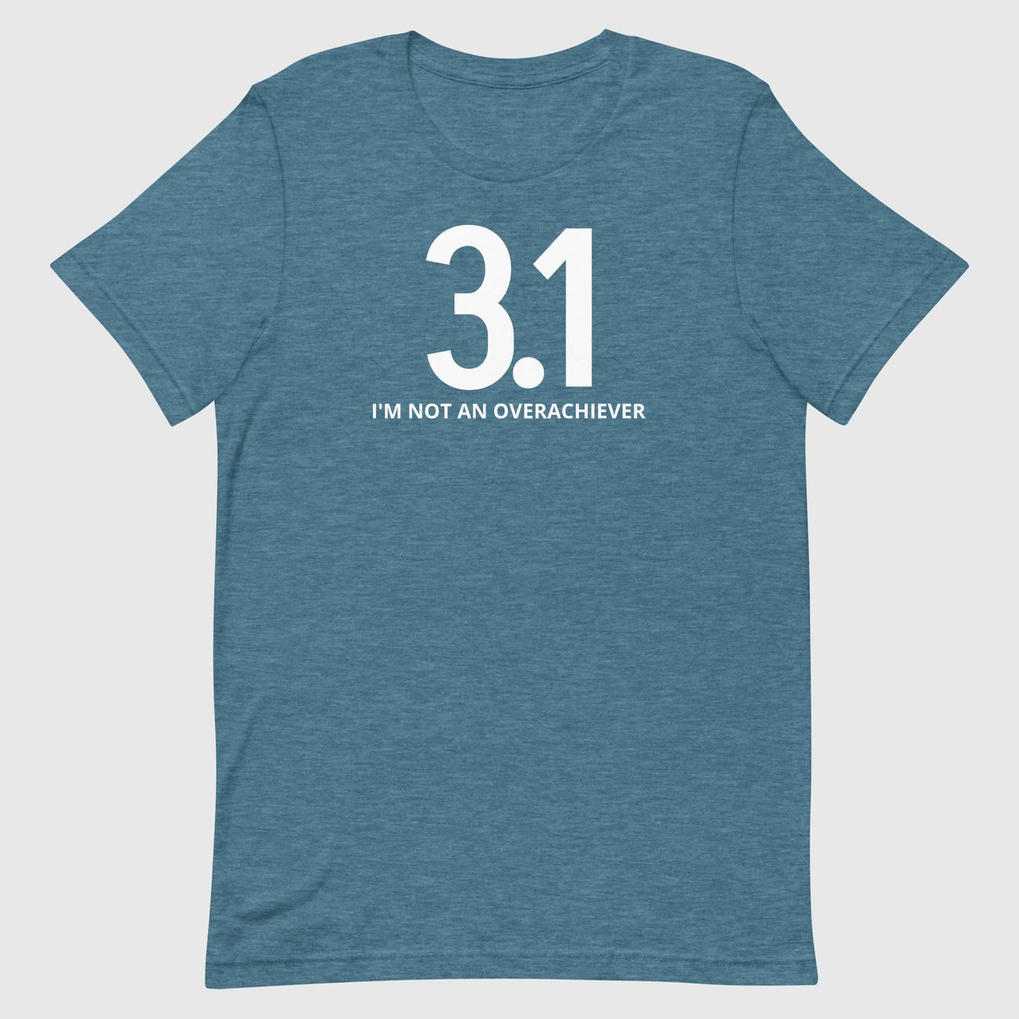 Not an overachiever 3.1 Unisex tee