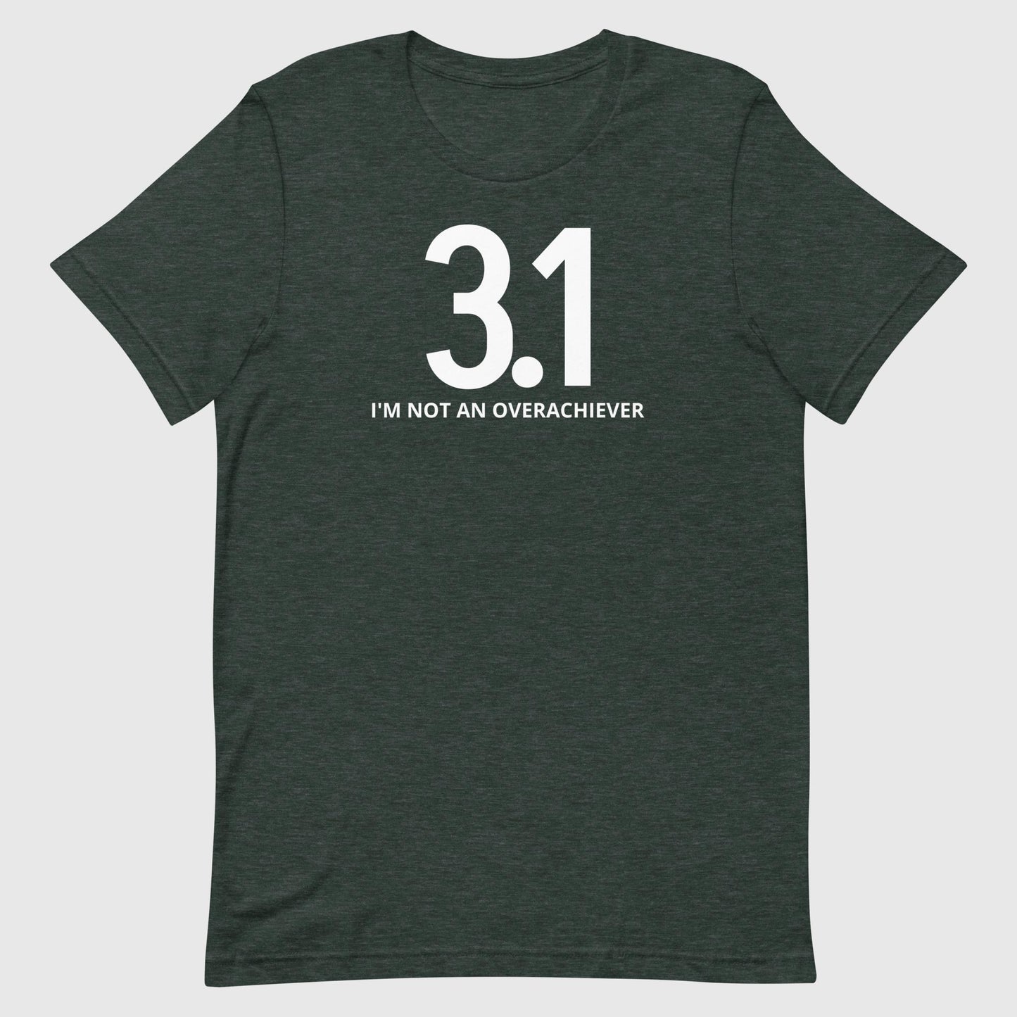 Not an overachiever 3.1 Unisex tee