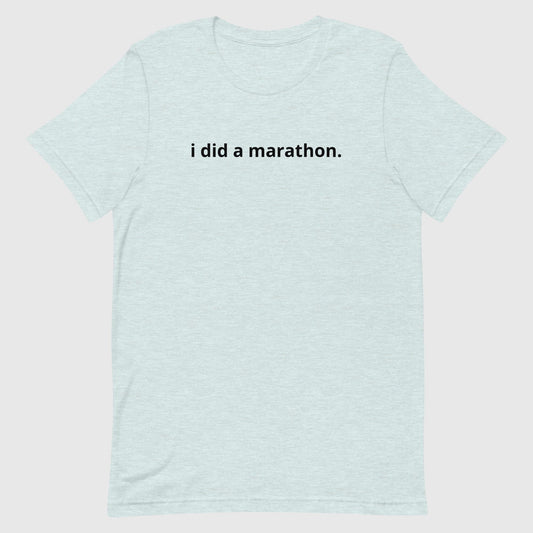 I did a marathon Unisex tee