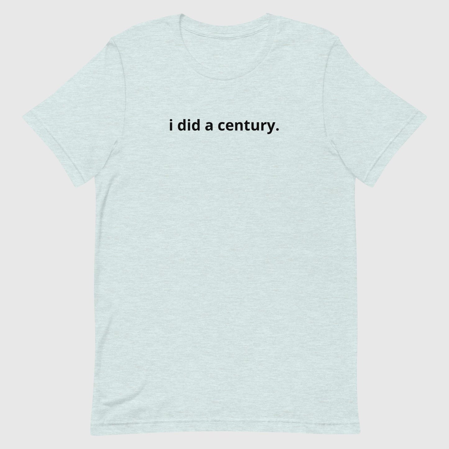 I did a century Unisex tee