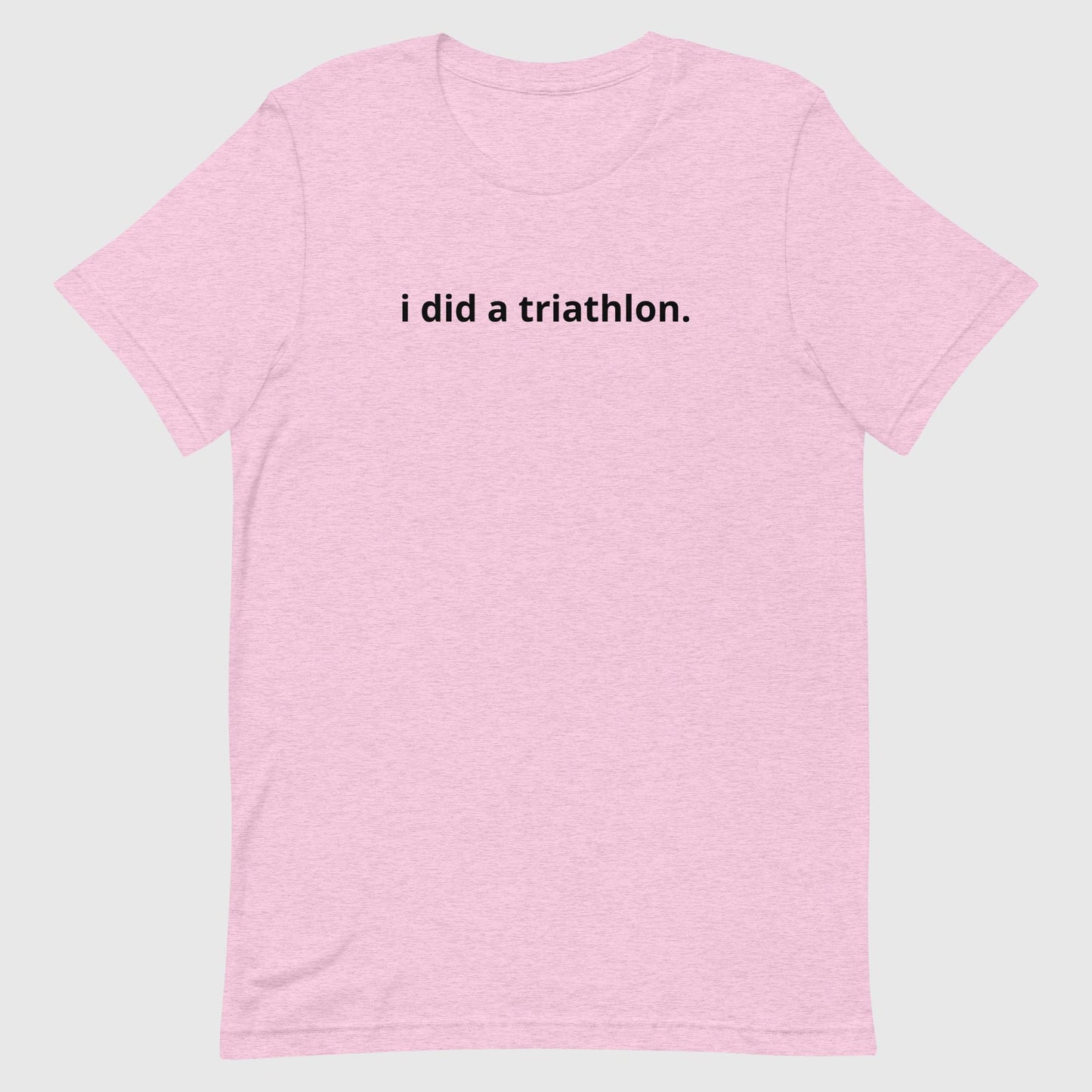 I did a triathlon Unisex tee