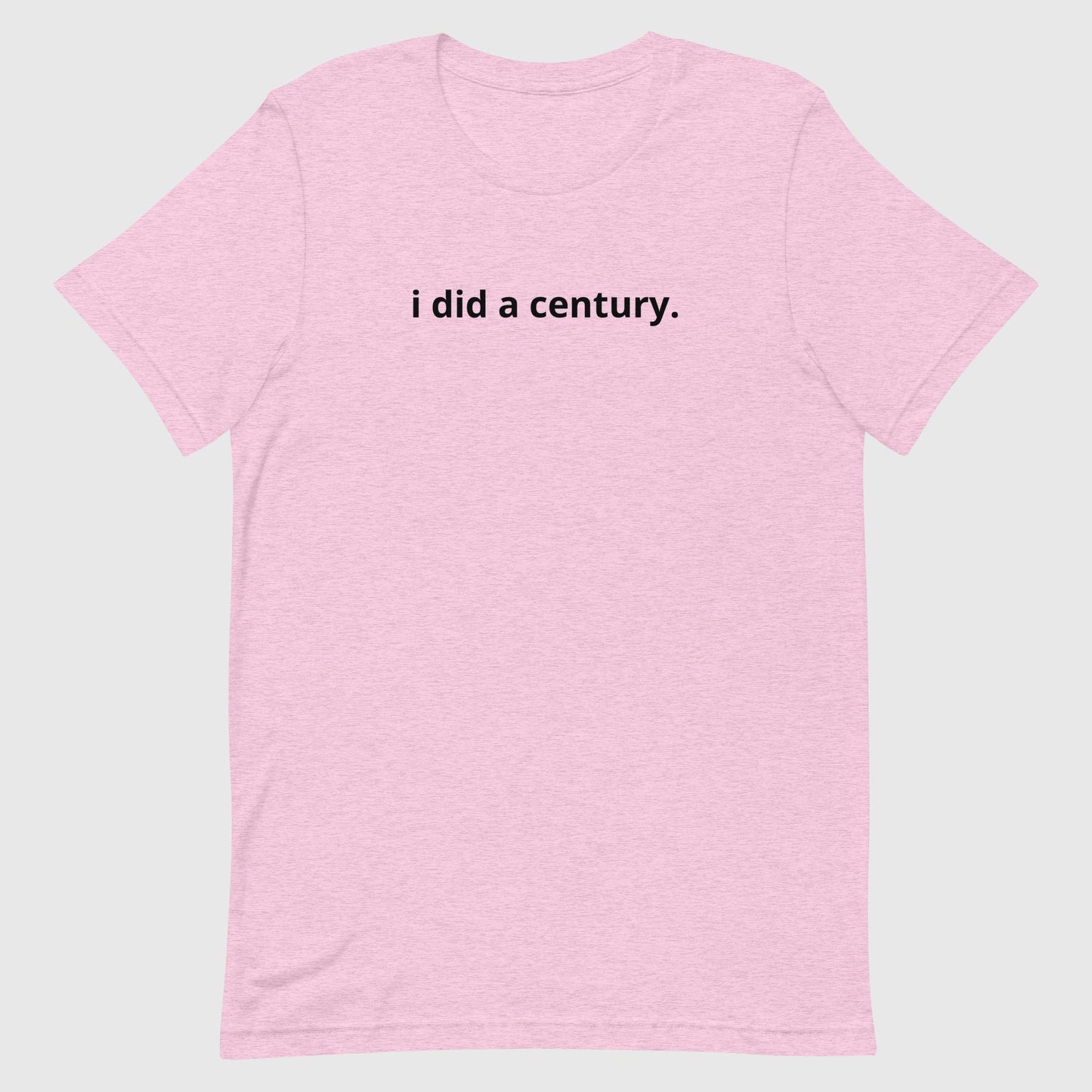 I did a century Unisex tee