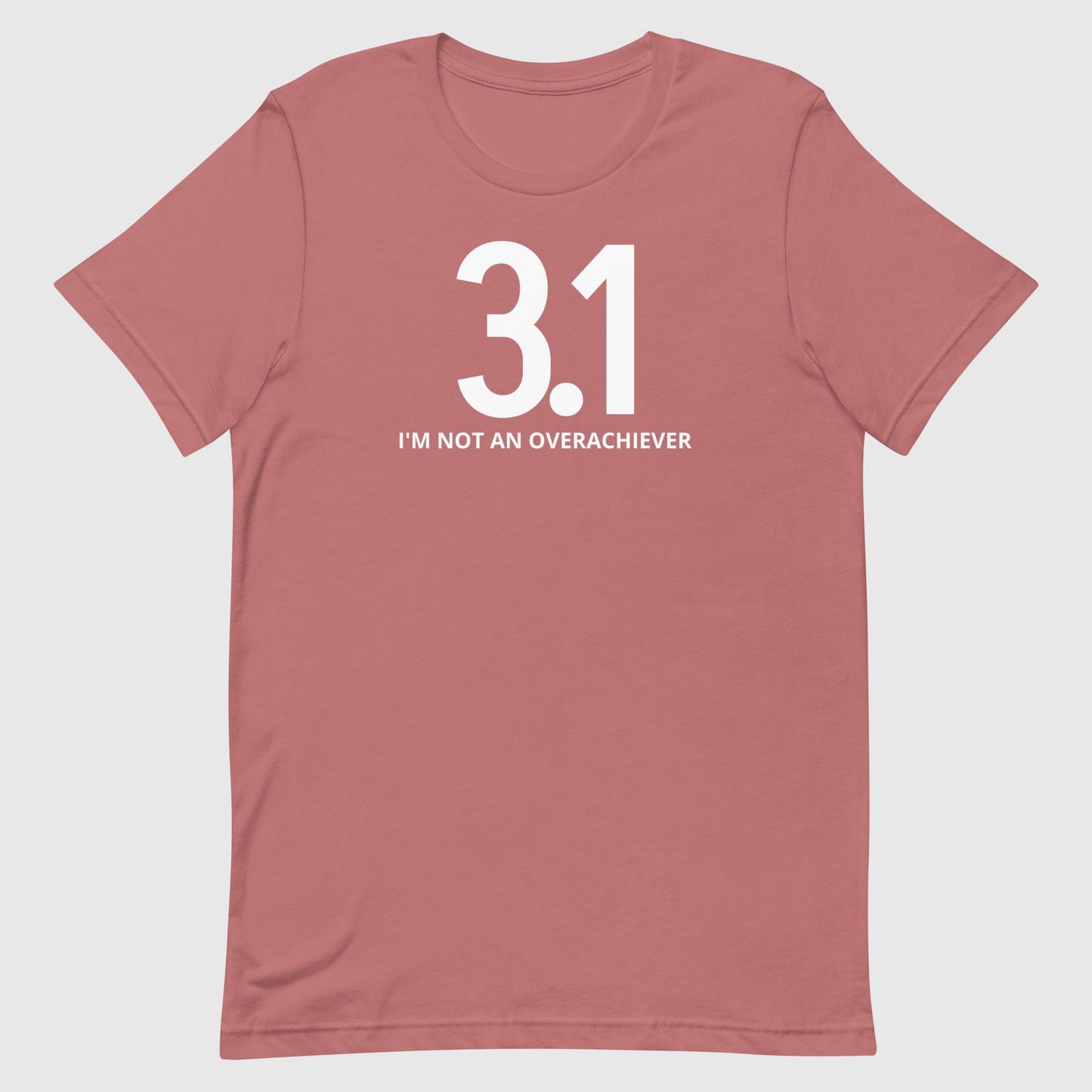 Not an overachiever 3.1 Unisex tee