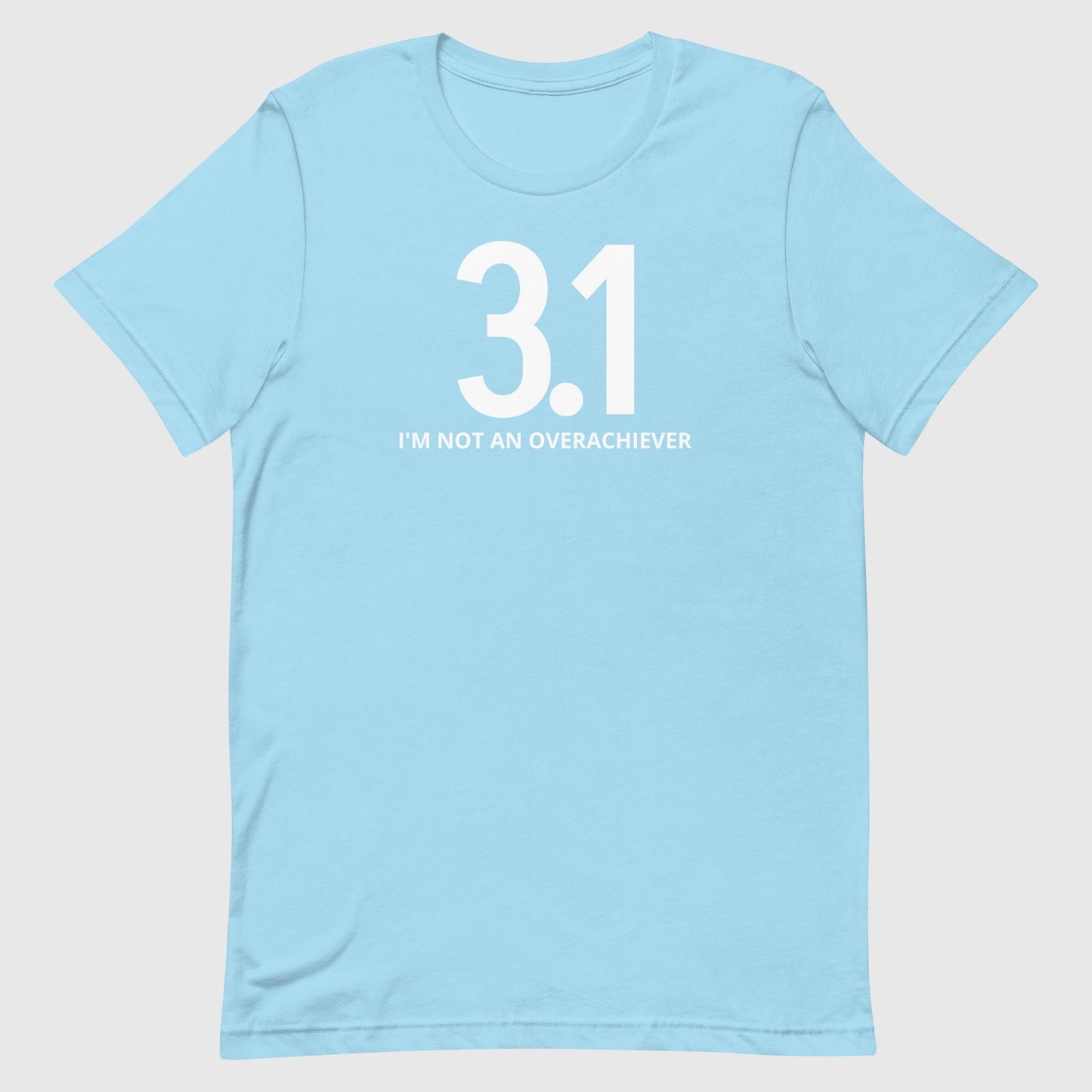 Not an overachiever 3.1 Unisex tee